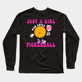 Just A Girl Who Loves Pickleball Long Sleeve T-Shirt